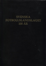 Sportboken - Svenska fotbollslandslaget 100 år